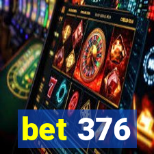 bet 376